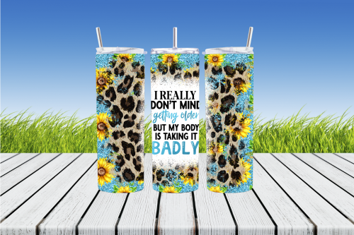 I Don't Really Mind Getting Older But My Body Is Taking It Badly 20 oz Sublimation Tumbler - AnyTime Blades